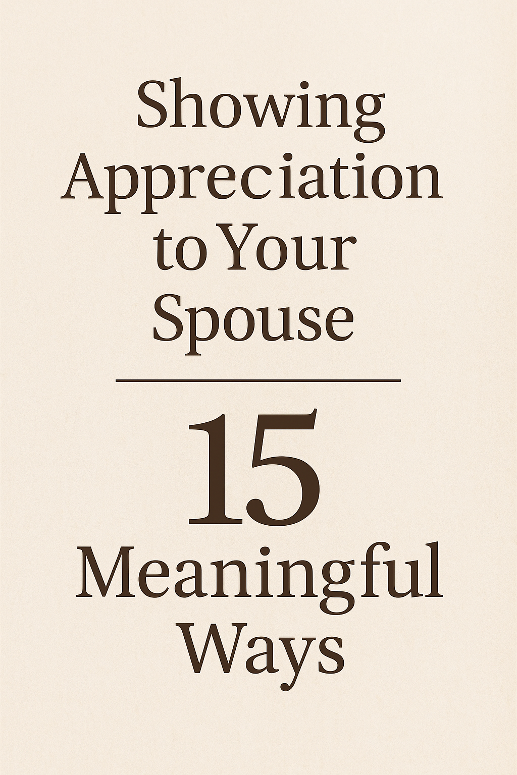 Showing Appreciation to Your Spouse: 15 Ways That Work