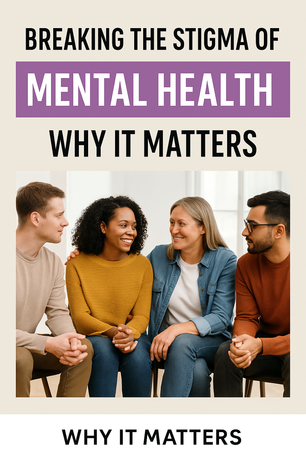Four diverse adults sitting in a supportive group discussion, smiling and engaging, representing breaking the stigma of mental health