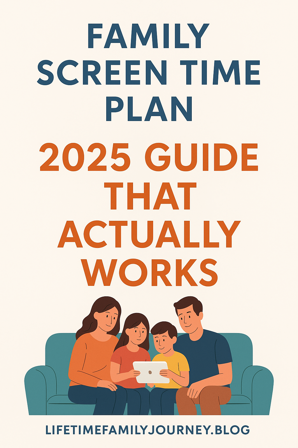 Family Screen Time Plan: 2025 Guide That Actually Works
