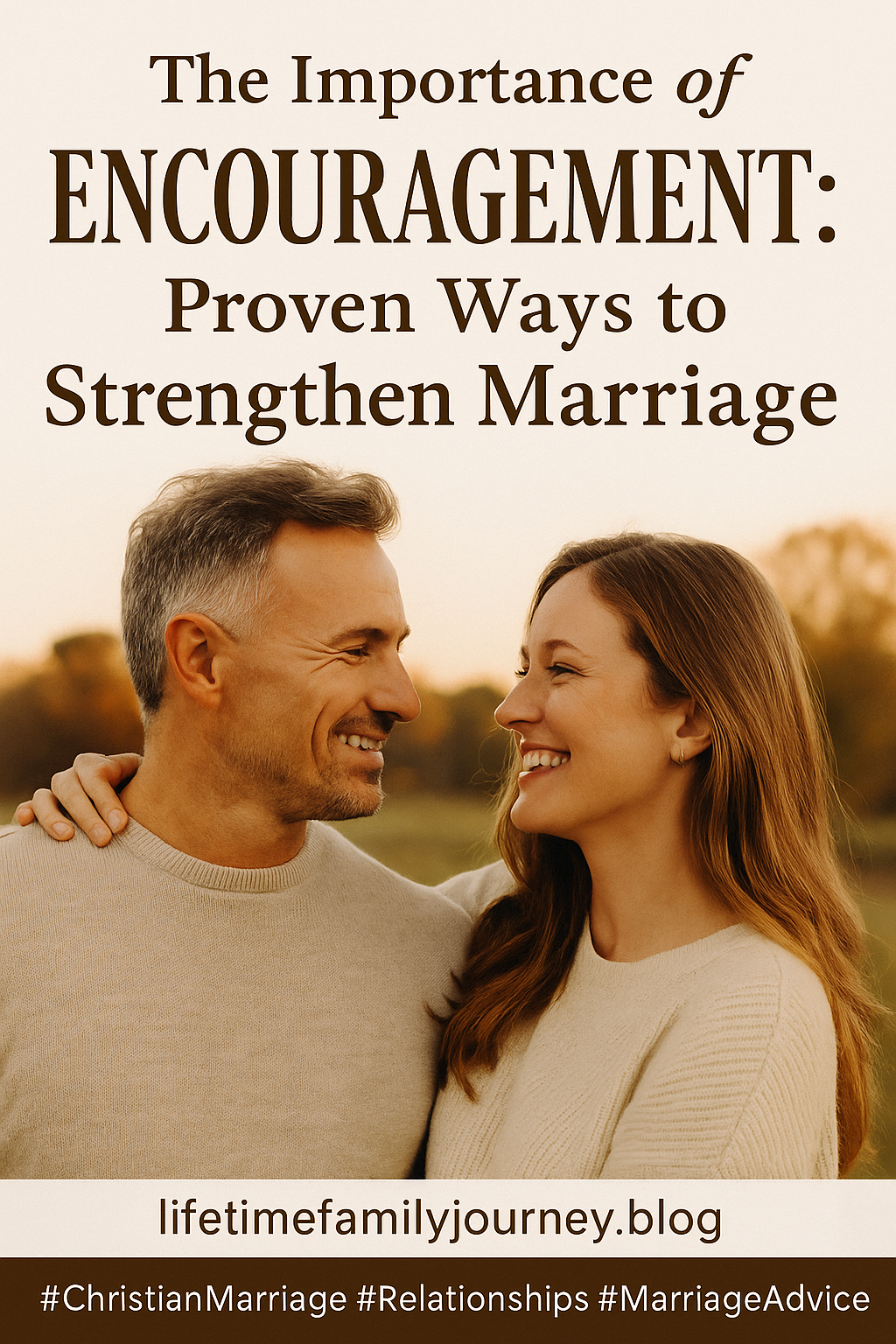 The Importance of Encouragement: Proven Ways to Strengthen Marriage