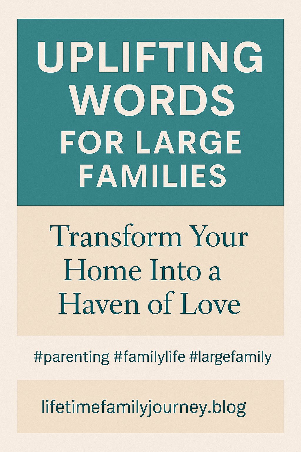 Uplifting Words for Large Families: Transform Your Home Into a Haven of Love
