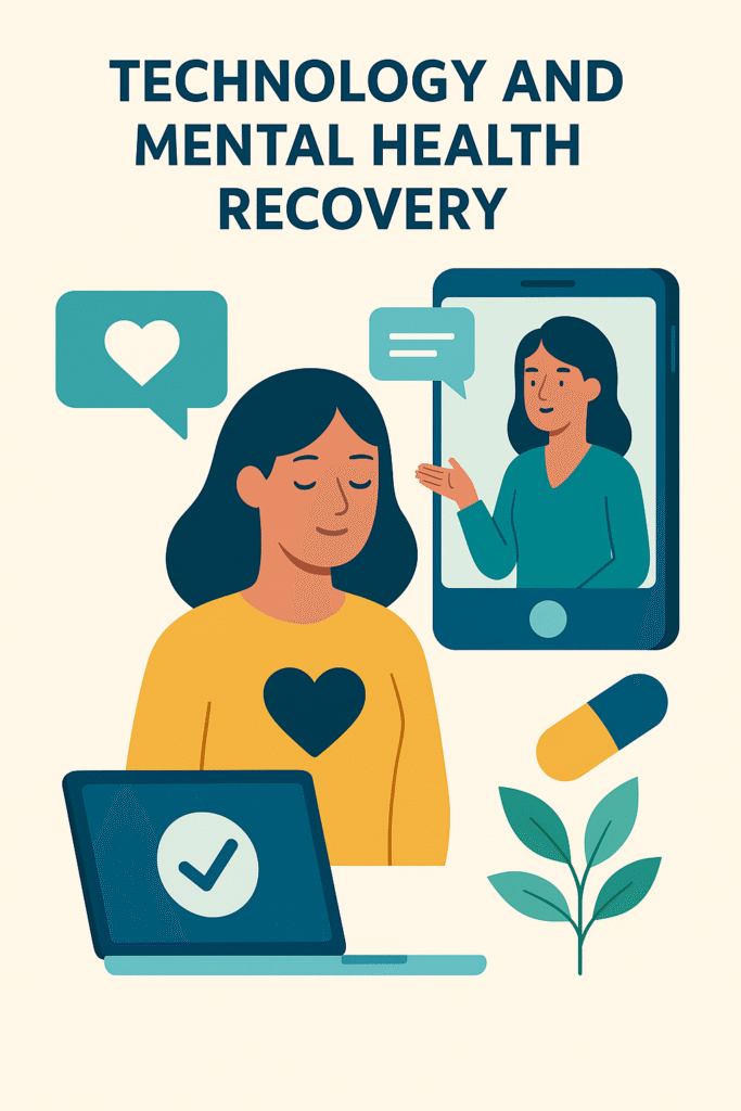 Flat-style illustration titled 'Technology and Mental Health Recovery' showing a woman with a heart on her chest, a laptop with a checkmark, a smartphone displaying a therapist on a video call, chat bubbles, a pill icon, and a plant, symbolizing the role of technology in supporting emotional well-being.